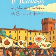 FIERE E MERCATI. LA NUOVA EDIZIONE DEL "RICETTARIO DEL MERCATO CONTADINO" PER LA VALORIZZAZIONE DEI PRODOTTI TIPICI FERRARESI FIERE E MERCATI. LA NUOVA EDIZIONE DEL "RICETTARIO DEL MERCATO CONTADINO" PER LA VALORIZZAZIONE DEI PRODOTTI TIPICI FERRARESI