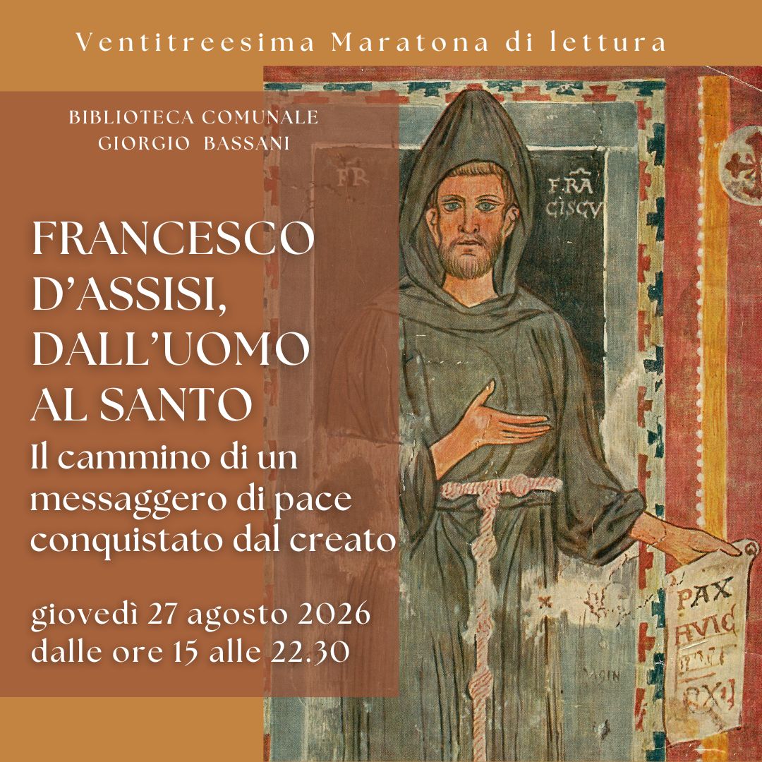 FERRARA. ALLA BASSANI MARATONA DI LETTURA ESTIVA DEDICATA A "FRANCESCO D'ASSISI: DALL'UOMO AL SANTO"